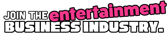 JOIN THE ENTERTAINMENT BUSINESS INDUSTRY.